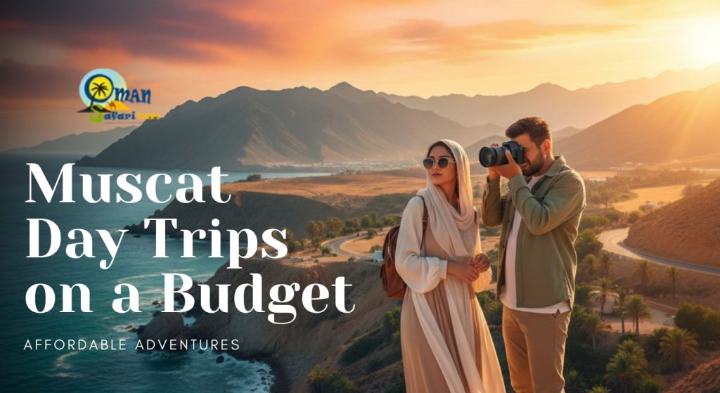 Muscat Day Trips on a Budget
